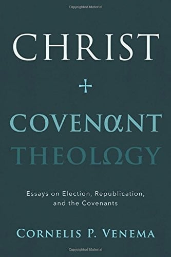 Christ and Covenant Theology