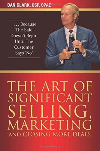The Art Of Significant Selling, Marketing And Closing More Deals