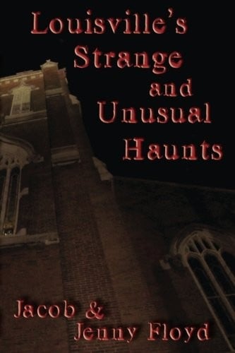 Louisville's Strange and Unusual Haunts