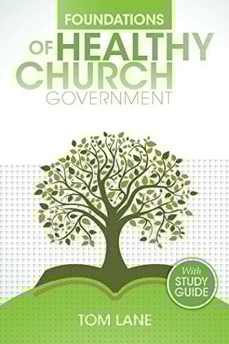 Foundations of Healthy Church Government