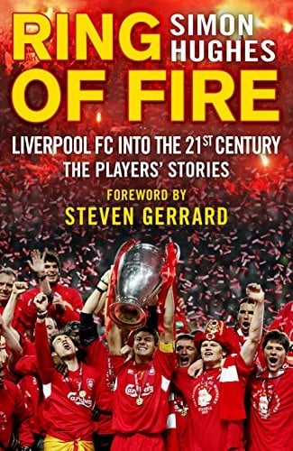 Ring of Fire : Liverpool FC Into the 21st Century