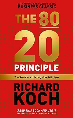 The 80/20 Principle : The Secret of Achieving More with Less