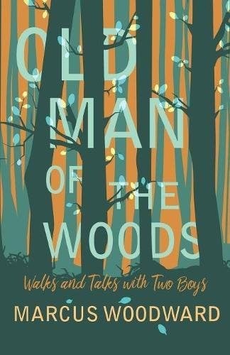 Old Man of the Woods - Walks and Talks with Two Boys