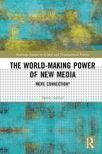The World-Making Power of New Media