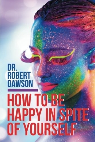 How to Be Happy in Spite of Yourself