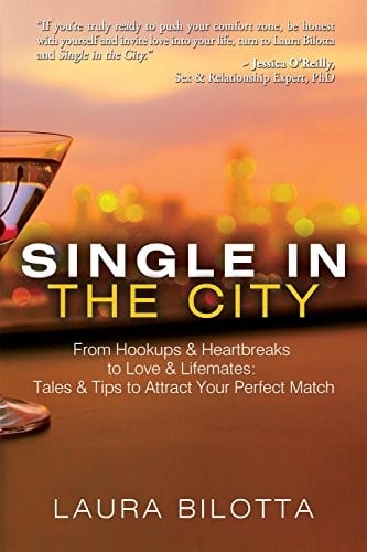 Single in the City : From Hookups & Heartbreaks to Love & Lifemates