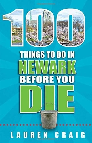 100 Things to Do in Newark Before You Die