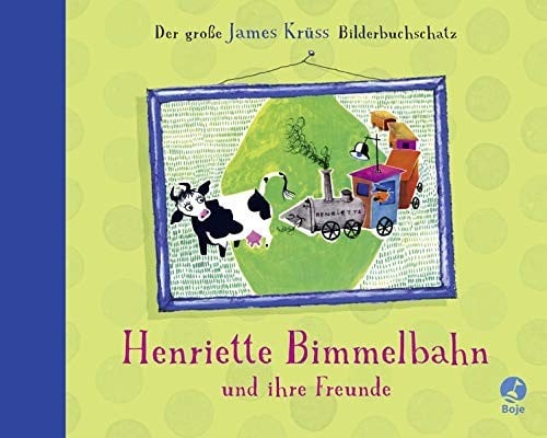 Henriette Bimmelbahn und ihre Freunde - Der große James Krüss Bilderbuchschatz