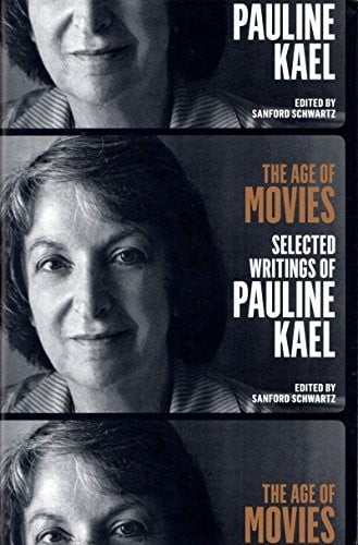 The Age of Movies : Selected Writings of Pauline Kael
