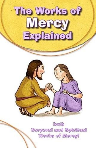 Works of Mercy Explained