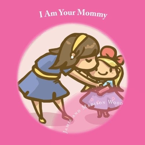 I Am Your Mommy