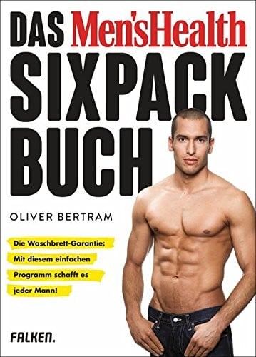 Das Men's Health Sixpack-Buch : Die Waschbrett-Garantie