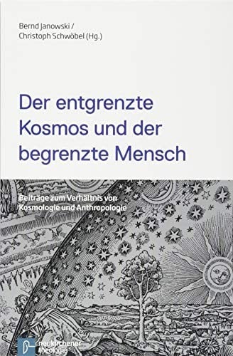 Der entgrenzte Kosmos und der begrenzte Mensch