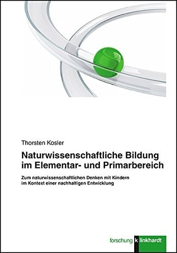 Naturwissenschaftliche Bildung im Elementar- und Primarbereich