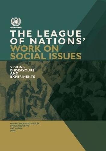 League Of Nations' Work On Social Issues Visions, Endeavours And Experiments