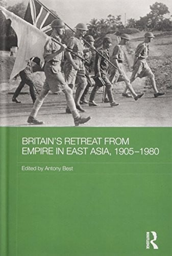 Britain's Retreat from Empire in East Asia, 1905-1980