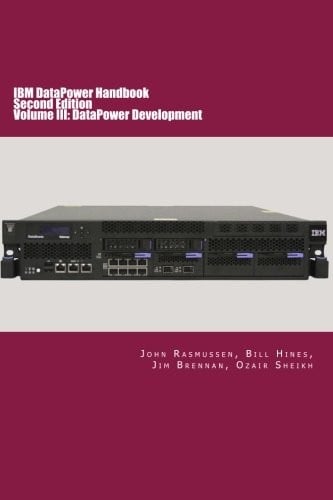 IBM DataPower Handbook Volume III : DataPower Development