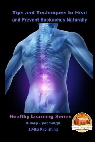 Tips and Techniques to Heal and Prevent Backaches Naturally