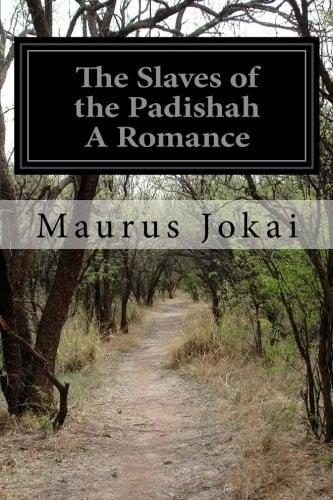 The Slaves of the Padishah A Romance