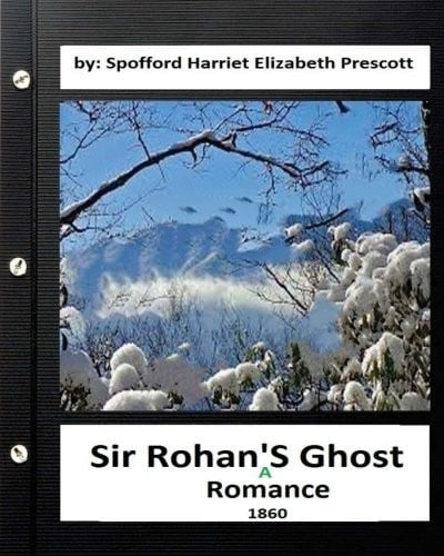 Sir Rohan's ghost : a romance  By