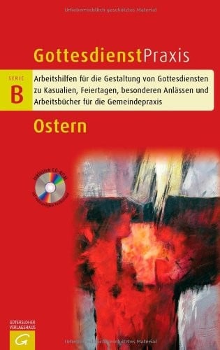 Gottesdienstpraxis Serie B. Ostern