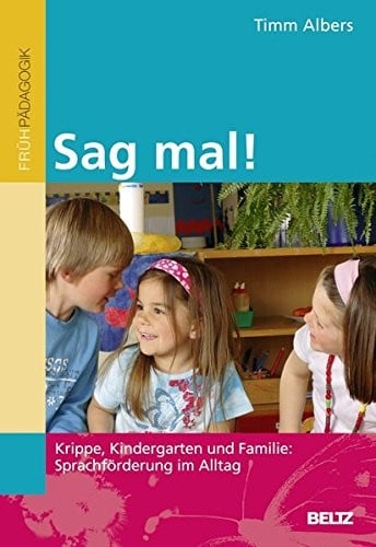 Sag mal! : Krippe, Kindergarten und Familie