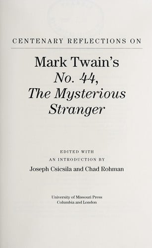 Centenary reflections on Mark Twain's No. 44, the mysterious stranger