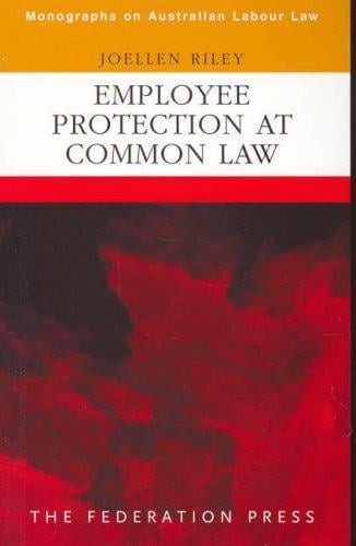 Employee Protection at Common Law (Monographs on Australian Labour Law)