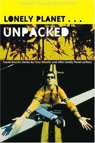 Lonely planet unpacked : travel disaster stories