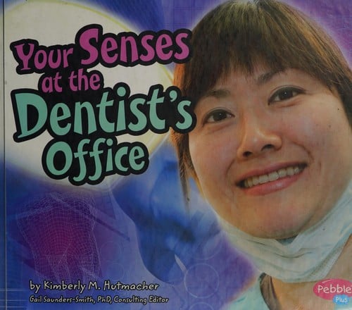 Your senses at the dentist's office