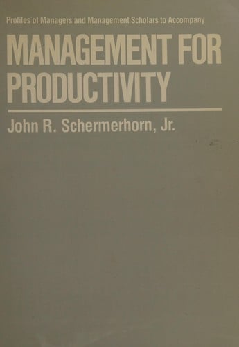 Schermerhorn Profiles of Managers & Management Scholars T/A Mgmt for Productivity