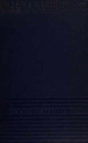 Chateaubriand, poet, statesman, lover