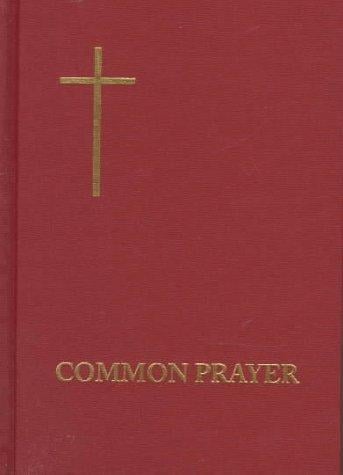 The Book of Common Prayer: And Administration of the Sacraments and Other Rites and C Eremonies of the Church