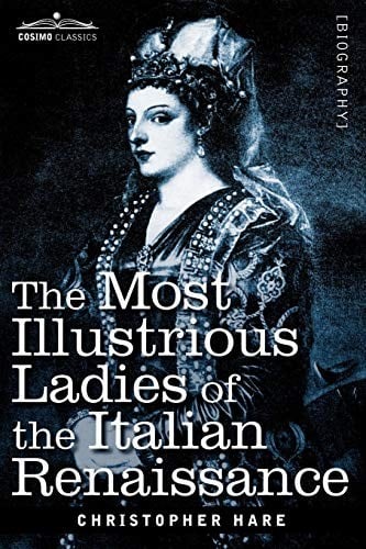 The most illustrious ladies of the Italian renaissance