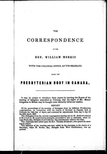 The correspondence of the Hon. William Morris with the Colonial Office, as the delegate, from the Presbyterian body in Canada