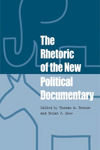 The Rhetoric of the New Political Documentary