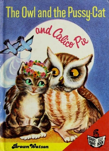 The Owl and the Pussy-Cat and Calico Pie