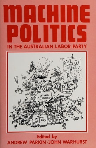 Machine politics in the Australian Labor Party