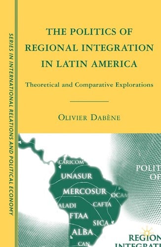 The politics of regional integration in Latin America