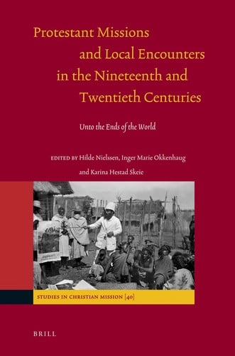 Protestant missions and local encounters in the nineteenth and twentieth centuries