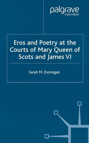 Eros and poetry at the courts of Mary Queen of Scots and James VI
