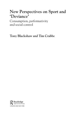 NEW PERSPECTIVES ON SPORT AND 'DEVIANCE': CONSUMPTION, PERFORMATIVITY AND SOCIAL CONTROL