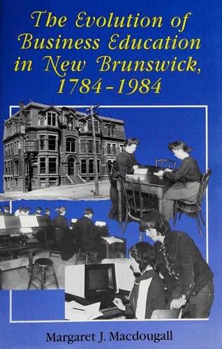 The evolution of business education in New Brunswick, 1784-1984