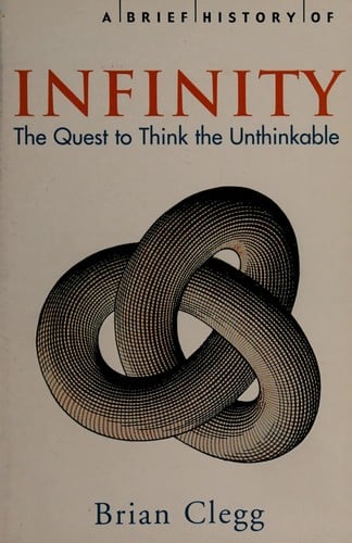 BRIEF HISTORY OF INFINITY: THE QUEST TO THINK THE UNTHINKABLE