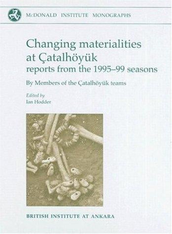Changing Materialities at Catalhoyuk