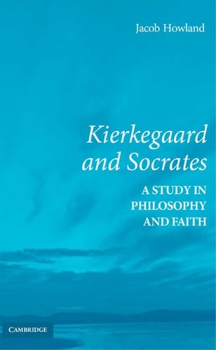 KIERKEGAARD AND SOCRATES: A STUDY IN PHILOSOPHY AND FAITH