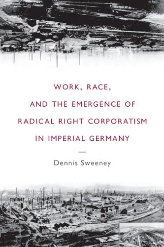Work, race, and the emergence of radical right corporatism in imperial Germany