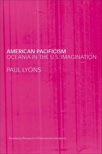 AMERICAN PACIFICISM: OCEANIA IN THE U.S. IMAGINATION
