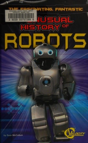 The fascinating, fantastic, unusual history of robots
