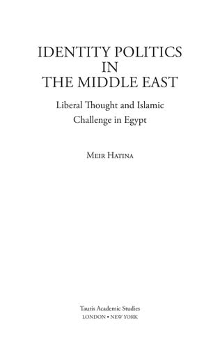 IDENTITY POLITICS IN THE MIDDLE EAST: LIBERAL THOUGHT AND ISLAMIC CHALLENGE IN EGYPT